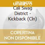 Cali Swag District - Kickback (Cln) cd