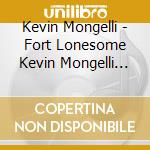 Kevin Mongelli - Fort Lonesome Kevin Mongelli On Piano cd