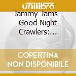 Jammy Jams - Good Night Crawlers: Classic Alternative Goes Lullaby cd