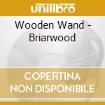 Wooden Wand - Briarwood cd musicale di Wooden Wand