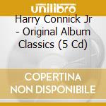 Harry Connick Jr - Original Album Classics (5 Cd) cd musicale di Harry Connick Jr