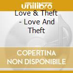 Love & Theft - Love And Theft cd musicale di Love & Theft