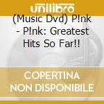 (Music Dvd) P!nk - P!nk: Greatest Hits So Far!! cd