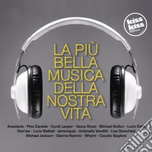 Radio kiss kiss - la piu' bella musica d cd musicale di Artisti Vari