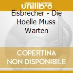 Eisbrecher - Die Hoelle Muss Warten cd