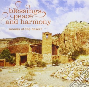 Monks Of The Desert - Blessing Peace And Harmony cd musicale di Monks of the desert