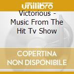 Victorious - Music From The Hit Tv Show cd musicale di Victorious
