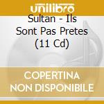 Sultan - Ils Sont Pas Pretes (11 Cd) cd musicale di Sultan