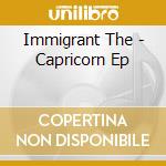 Immigrant The - Capricorn Ep cd