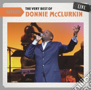 Donnie Mcclurkin - Setlist: The Very Best Of Donnie Mcclurkin Live cd musicale di Donnie Mcclurkin