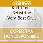 Kurt Carr - Setlist:the Very Best Of Live cd