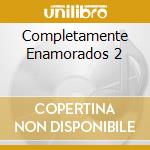 Completamente Enamorados 2 cd
