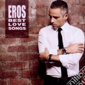 Eros Ramazzotti - Eros Best Love Songs (2 Cd) cd musicale di Eros Ramazzotti