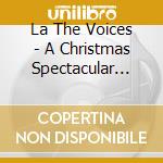 La The Voices - A Christmas Spectacular With cd