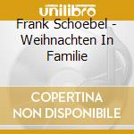Frank Schoebel - Weihnachten In Familie cd
