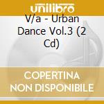 V/a - Urban Dance Vol.3 (2 Cd) cd