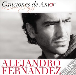 Alejandro Fernandez - Canciones De Amor cd musicale di Alejandro Fernandez