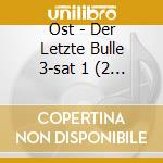 Ost - Der Letzte Bulle 3-sat 1 (2 Cd) cd musicale di Ost