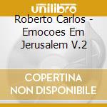 Roberto Carlos - Emocoes Em Jerusalem V.2 cd musicale di Carlos, Roberto