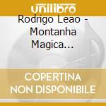 Rodrigo Leao - Montanha Magica (Cd+Dvd) cd musicale di Rodrigo Leao