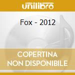Fox - 2012 cd musicale di Fox
