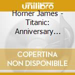 Horner James - Titanic: Anniversary Edition cd