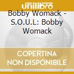 Bobby Womack - S.O.U.L: Bobby Womack cd