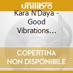 Kara N'Daya - Good Vibrations (Arg) cd