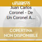 Juan Carlos Coronel - De Un Coronel A Un Principe cd musicale di Juan Carlos Coronel