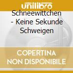 Schneewittchen - Keine Sekunde Schweigen cd