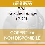 V/a - Kuschellounge (2 Cd) cd