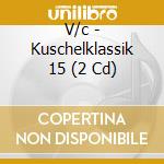 V/c - Kuschelklassik 15 (2 Cd) cd