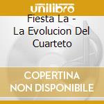 Fiesta La - La Evolucion Del Cuarteto cd musicale di Fiesta La