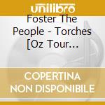 Foster The People - Torches [Oz Tour Edition] cd