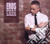 Eros Ramazzotti - Eros Best Love Songs cd