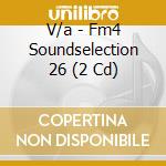 V/a - Fm4 Soundselection 26 (2 Cd) cd
