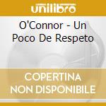 O'Connor - Un Poco De Respeto cd