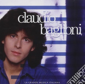 Claudio Baglioni - Claudio Baglioni Serie La Grande Musica Italiana cd musicale di Claudio Baglioni