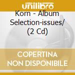 Korn - Album Selection-issues/ (2 Cd) cd musicale di Korn
