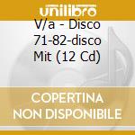 V/a - Disco 71-82-disco Mit (12 Cd) cd
