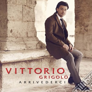Vittorio Grigolo: Arrivederci (De Luxe Edition) cd musicale di Vittorio Grigolo
