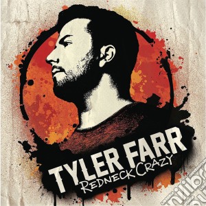 Tyler Farr - Redneck Crazy cd musicale di Tyler Farr