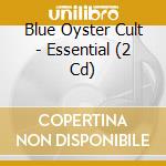 Blue Oyster Cult - Essential (2 Cd) cd musicale di Blue Oyster Cult