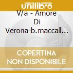 V/a - Amore Di Verona-b.maccall (2 Cd) cd