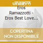 Eros Ramazzotti - Eros Best Love Songs cd musicale di Eros Ramazzotti