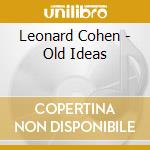Leonard Cohen - Old Ideas cd musicale di Leonard Cohen