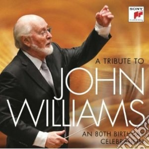 John Williams - A Tribute To John Williams: An 80th Birthday Celebration cd musicale di John Williams