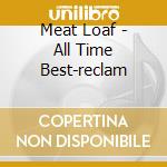 Meat Loaf - All Time Best-reclam cd musicale di Meat Loaf