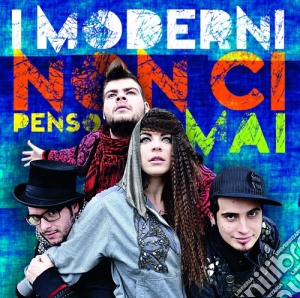 Moderni (I) - Non Ci Penso Mai cd musicale di Moderni I