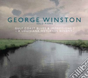 George Winston - Gulf Coast Blues & Impressions 2 cd musicale di George Winston